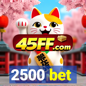 2500 bet